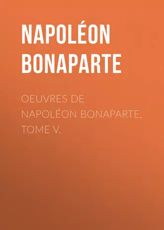 Œuvres de Napoléon Bonaparte, Tome V