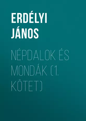Népdalok és mondák (1. kötet)