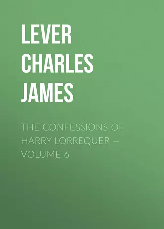 The Confessions of Harry Lorrequer – Volume 6
