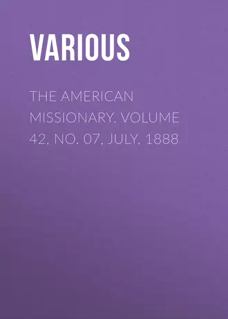 The American Missionary. Volume 42, No. 07, July, 1888