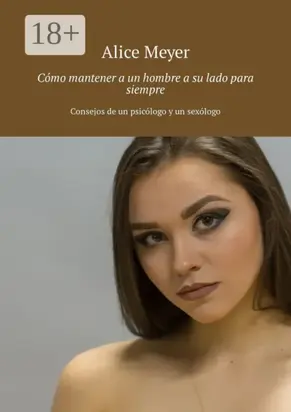 Cómo mantener a un hombre a su lado para siempre. Consejos de un psicólogo y un sexólogo