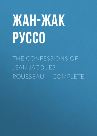 The Confessions of Jean Jacques Rousseau – Complete