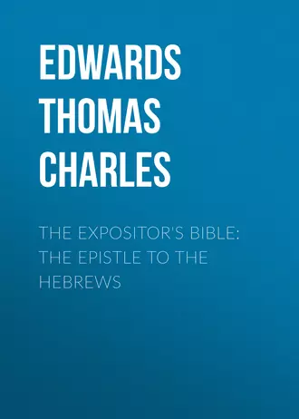 The Expositor's Bible: The Epistle to the Hebrews