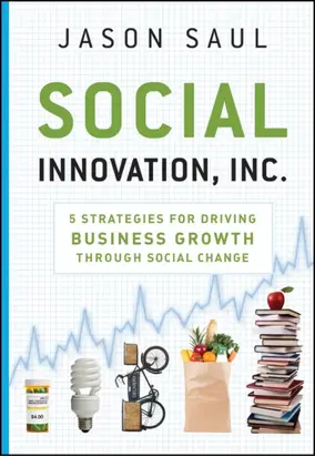 Social Innovation, Inc. 5 Strategies for Driving Business Growth through Social Change