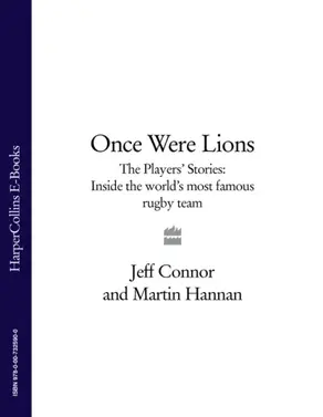 Once Were Lions: The Players’ Stories: Inside the World’s Most Famous Rugby Team
