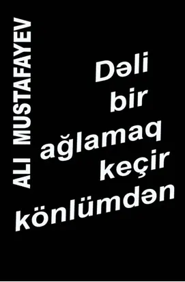 Dəli bir ağlamaq keçir könlümdən