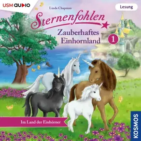 Im Land der Einhörner - Sternenfohlen - Zauberhaftes Einhornland, Teil 1 (ungekürzt)