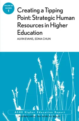 Creating a Tipping Point: Strategic Human Resources in Higher Education. ASHE Higher Education Report, Volume 38, Number 1