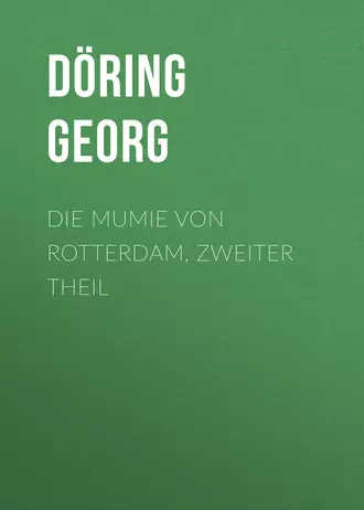 Die Mumie von Rotterdam, Zweiter Theil