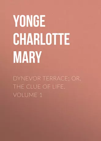 Dynevor Terrace; Or, The Clue of Life. Volume 1
