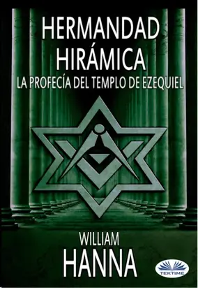Hermandad Hirámica: La Profecía Del Templo De Ezequiel