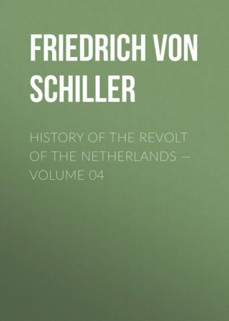 History of the Revolt of the Netherlands – Volume 04