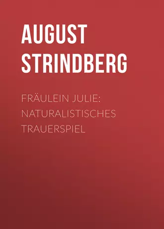 Fräulein Julie: Naturalistisches Trauerspiel