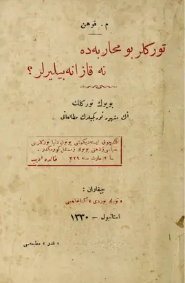 Türkler bu muharebede ne kazanabilirler? : Büyük Türklük en meshur Türkçülerin mütalaat