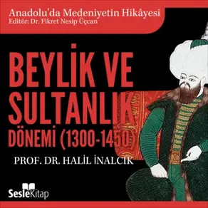 Anadolu'da Medeniyetin Hikayesi 13 - Beylik ve Sultanlık Dönemi (1300-1450)