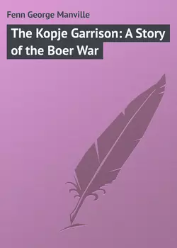 The Kopje Garrison: A Story of the Boer War