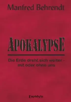Apokalypse: Die Erde dreht sich weiter - mit oder ohne uns