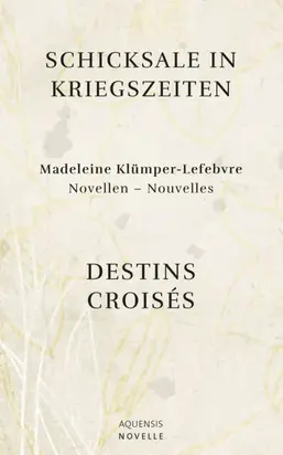 Schicksale in Kriegszeiten - Destins Croisés