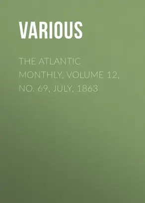 The Atlantic Monthly, Volume 12, No. 69, July, 1863