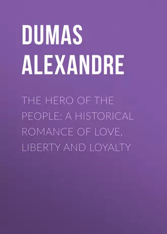 The Hero of the People: A Historical Romance of Love, Liberty and Loyalty