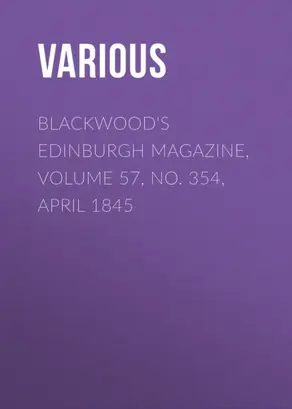 Blackwood's Edinburgh Magazine, Volume 57, No. 354, April 1845
