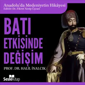 Anadolu'da Medeniyetin Hikayesi 17 - Batı Etkisinde Değişim