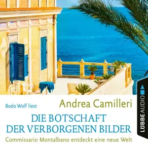 Die Botschaft der verborgenen Bilder - Commissario Montalbano - Commissario Montalbano entdeckt eine neue Welt, Band 25 (Gekürzt)