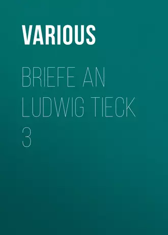 Briefe an Ludwig Tieck 3