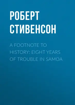 A Footnote to History: Eight Years of Trouble in Samoa