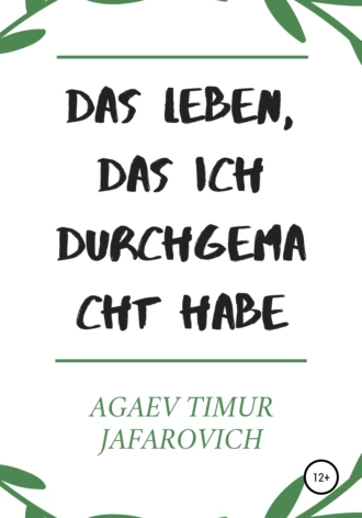 Das Leben, das ich durchgemacht habe