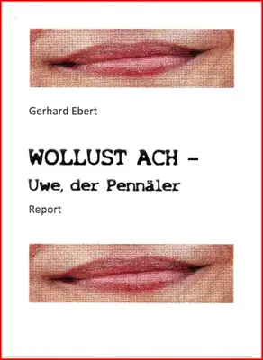 WOLLUST ACH - Uwe, der Pennäler