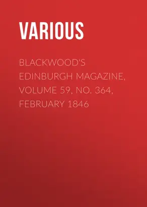 Blackwood's Edinburgh Magazine, Volume 59, No. 364, February 1846