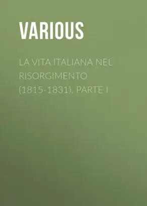 La vita Italiana nel Risorgimento (1815-1831), parte I