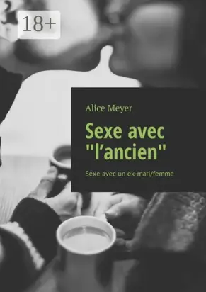 Sexe avec «l’ancien». Sexe avec un ex-mari/femme