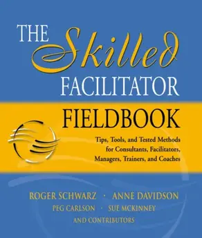 The Skilled Facilitator Fieldbook