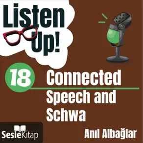 Listen Up! 18. Bölüm: Connected Speech and Schwa