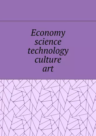 Economy, science, technology, culture, art
