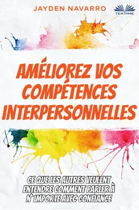 Améliorez Vos Compétences Interpersonnelles