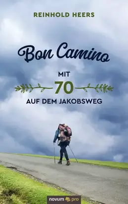 Bon Camino - Mit 70 auf dem Jakobsweg