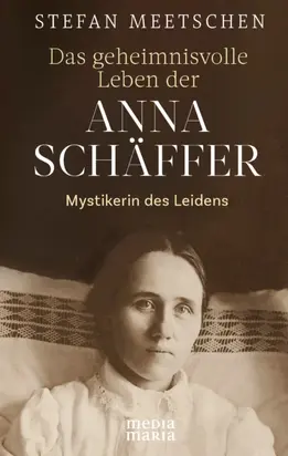 Das geheimnisvolle Leben der  Anna Schäffer