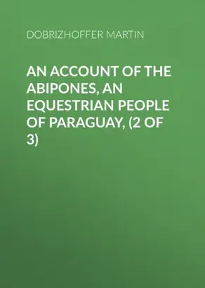 An Account of the Abipones, an Equestrian People of Paraguay, (2 of 3)