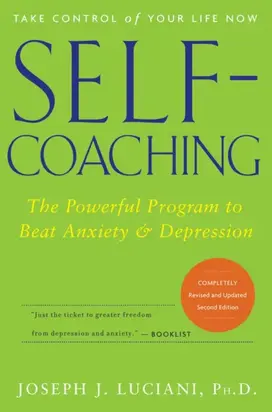 Self-Coaching. The Powerful Program to Beat Anxiety and Depression