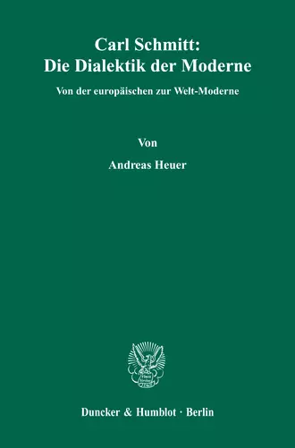 Carl Schmitt: Die Dialektik der Moderne