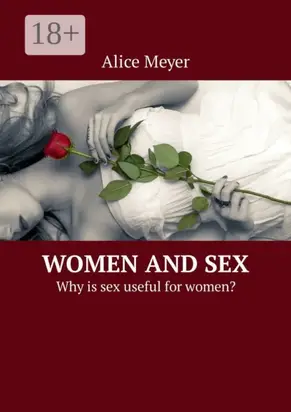 Women and Sex. Why is sex useful for women?