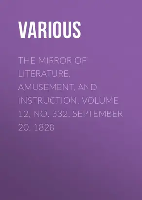 The Mirror of Literature, Amusement, and Instruction. Volume 12, No. 332, September 20, 1828