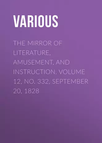 The Mirror of Literature, Amusement, and Instruction. Volume 12, No. 332, September 20, 1828