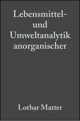 Lebensmittel- und Umweltanalytik anorganischer Spurenbestandteile