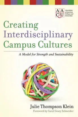 Creating Interdisciplinary Campus Cultures. A Model for Strength and Sustainability