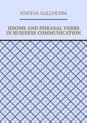 Idioms and phrasal verbs in business communication