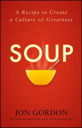 Soup. A Recipe to Create a Culture of Greatness
